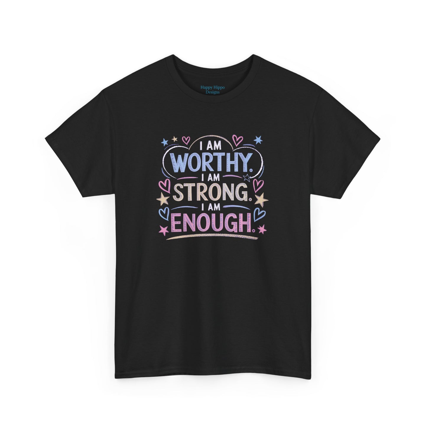I am worthy, I am strong, I am enough-- Comfy t-shirt.