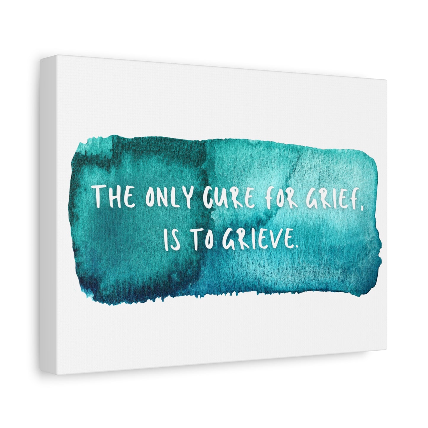 Inspirational Wall Art Canvas - "The Only Cure for Grief is to Grieve" - Home Decor