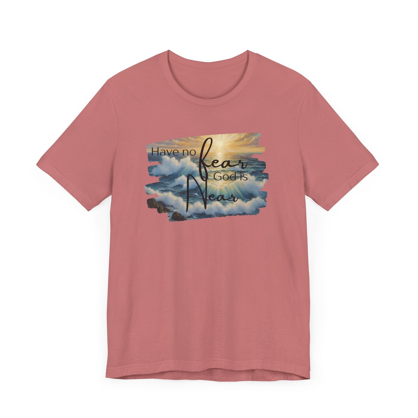 Have no fear, God is near- adult light weight T-shirt