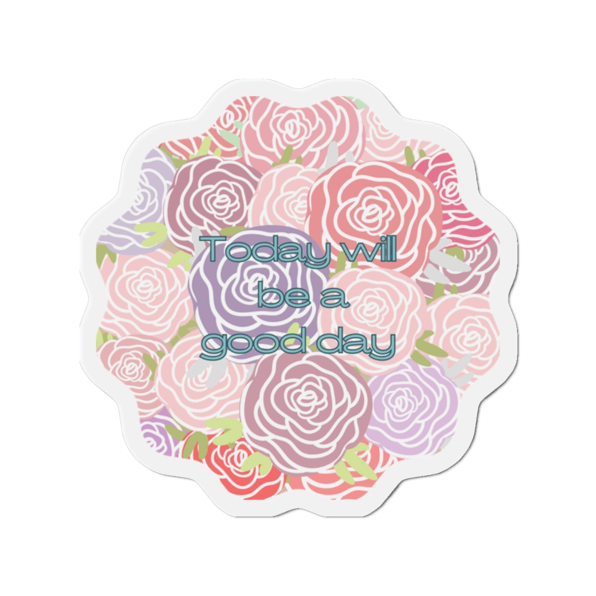 Inspirational Rose Die-Cut Magnet - "Today Will Be A Good Day"