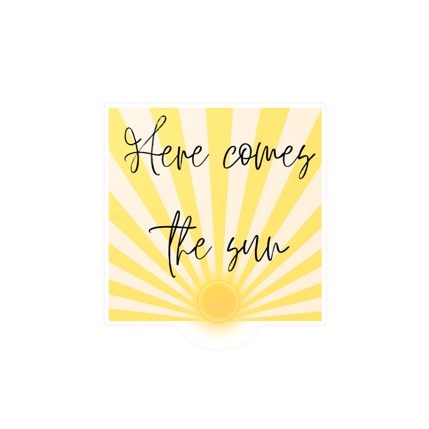 Vinyl Decal - Here Comes the Sun
