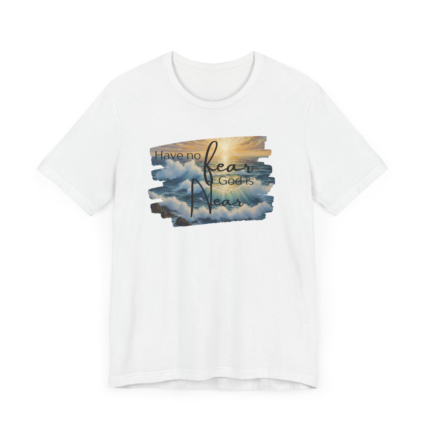 Have no fear, God is near- adult light weight T-shirt