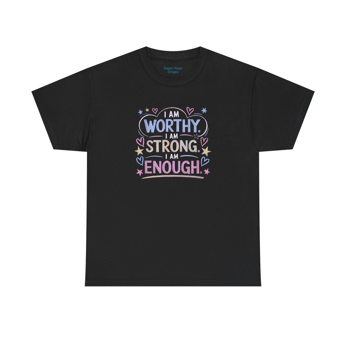 I am worthy, I am strong, I am enough-- Comfy t-shirt.