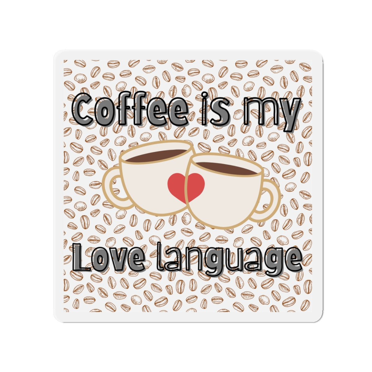 Coffee is My Love Language Die-Cut Magnet - Perfect Gift for Coffee Lovers