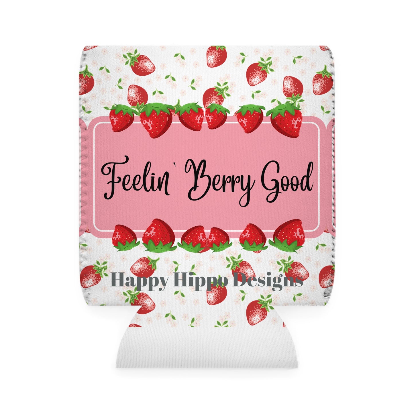 Cute Strawberry Feelin Berry Good can cooler sleeve