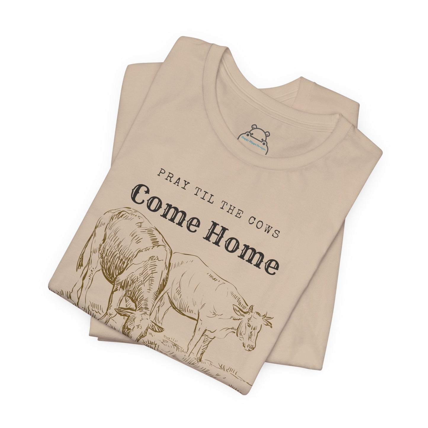 Pray Until The Cows Come Home Faith Based Apparel