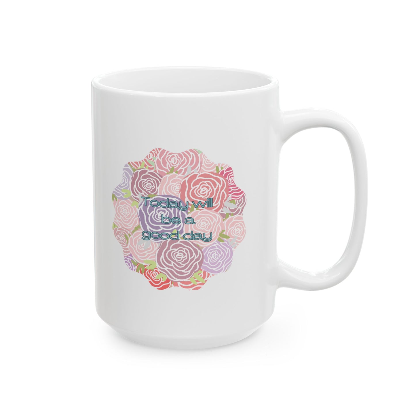"Today will be a good day" -Ceramic Mug, (11oz, 15oz)
