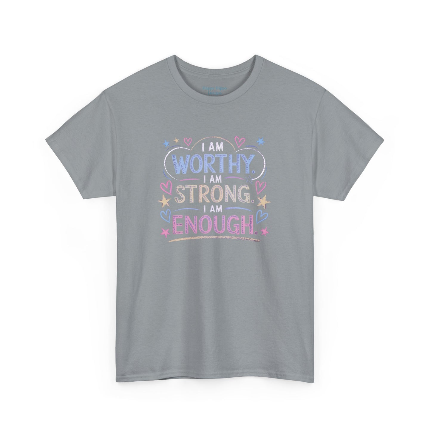 I am worthy, I am strong, I am enough-- Comfy t-shirt.