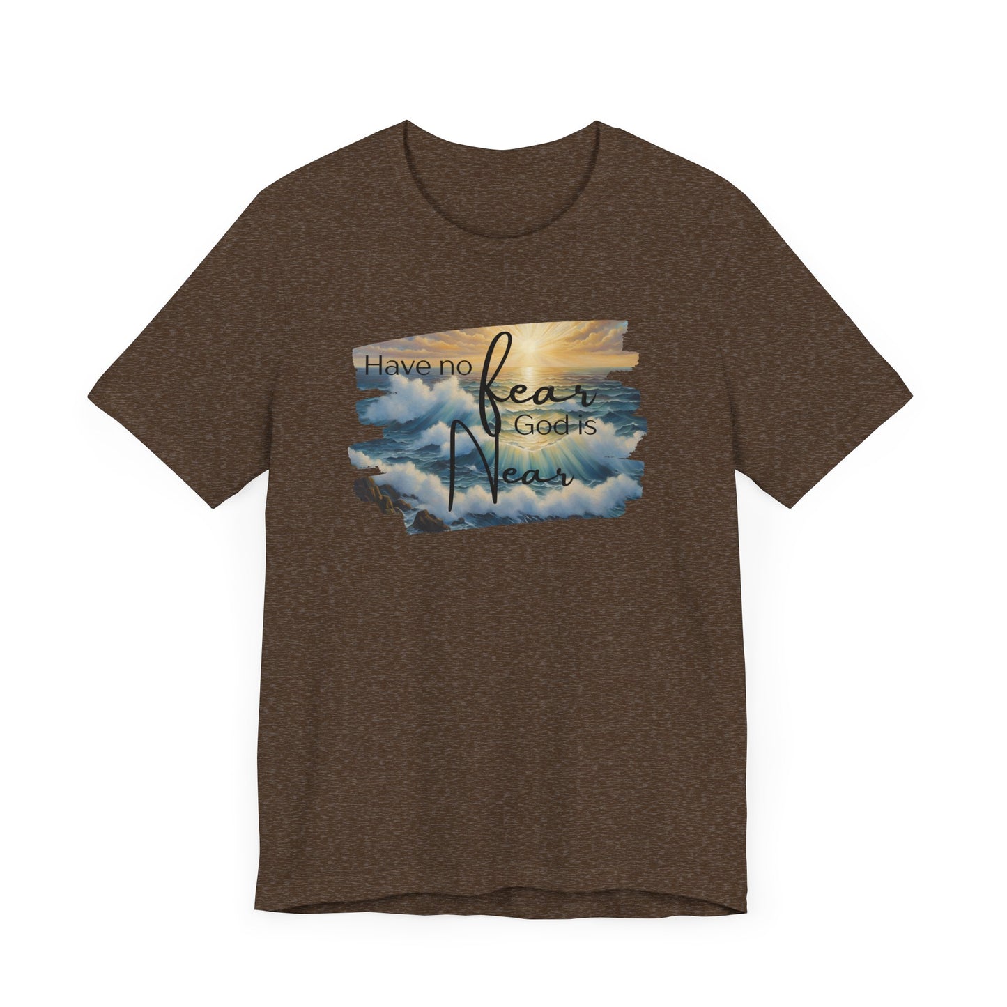 Have no fear, God is near- adult light weight T-shirt