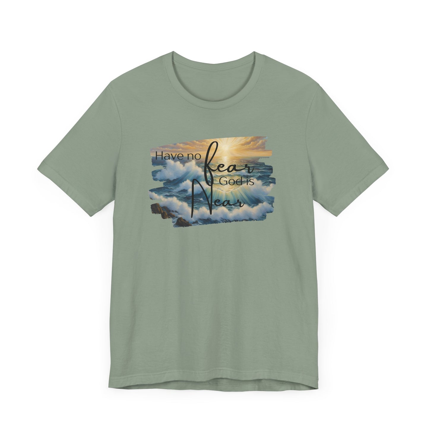 Have no fear, God is near- adult light weight T-shirt