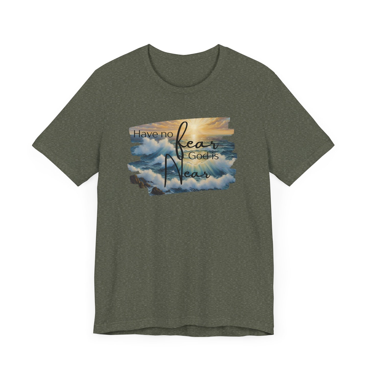 Have no fear, God is near- adult light weight T-shirt