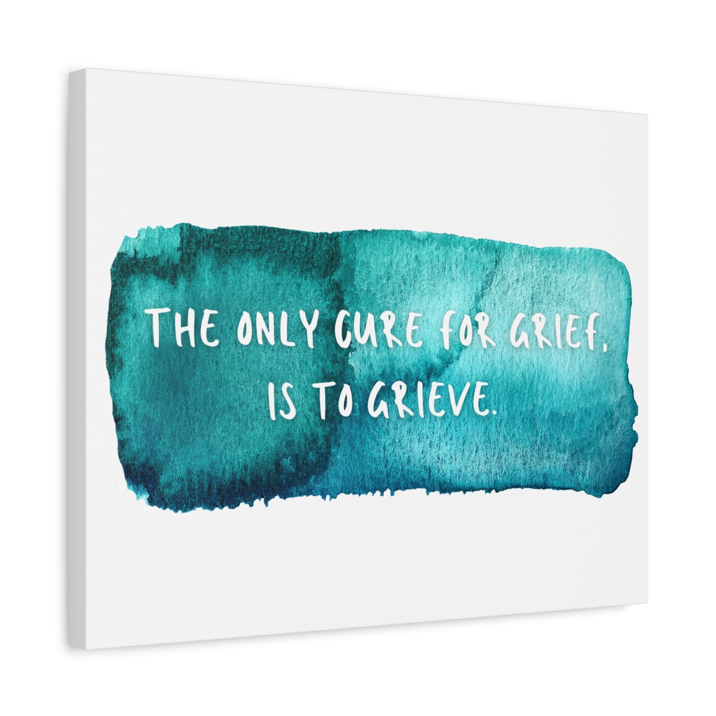 Inspirational Wall Art Canvas - "The Only Cure for Grief is to Grieve" - Home Decor