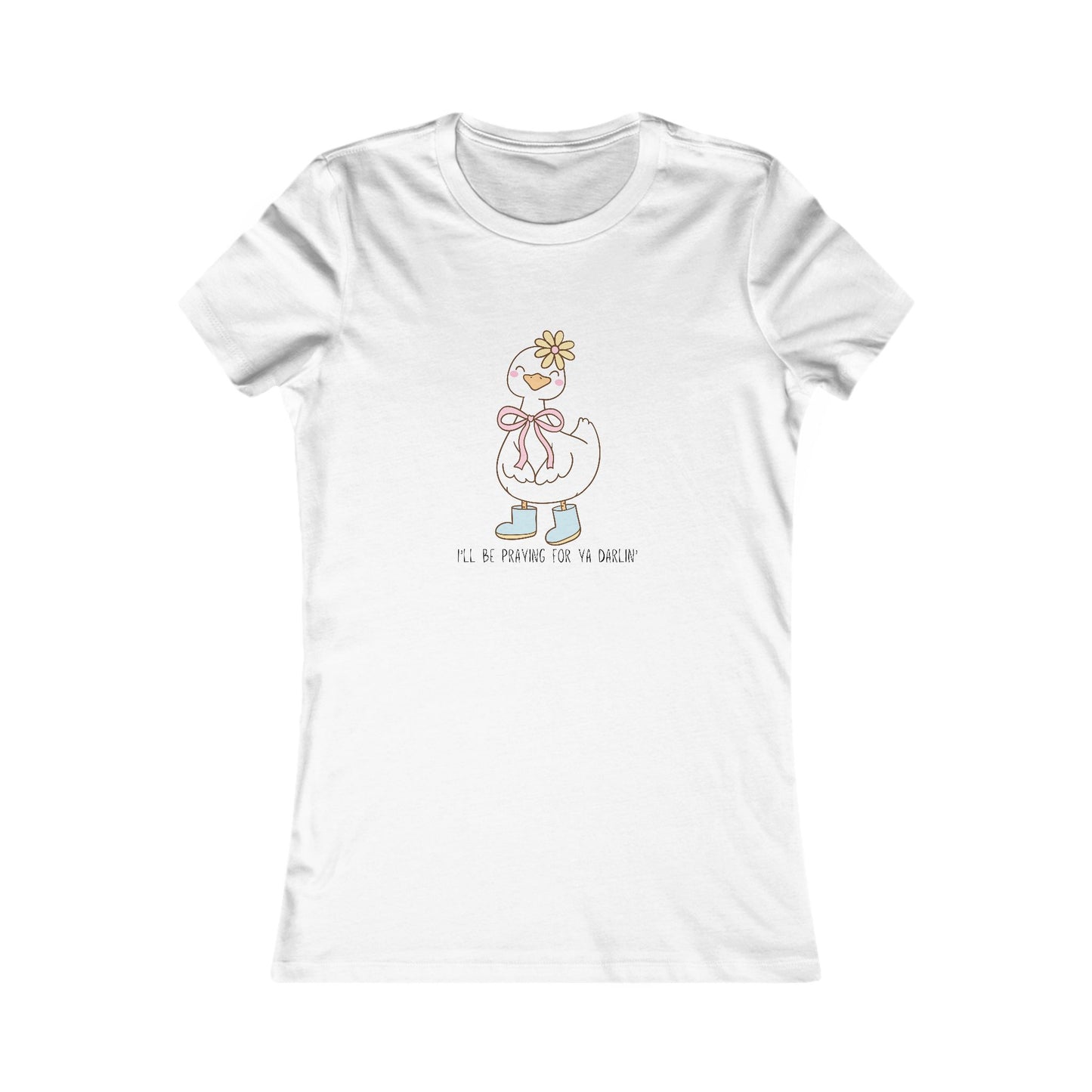 T-Shirt | Church Goose I'll Be Praying For Ya Darlin' Women's Favorite Tee