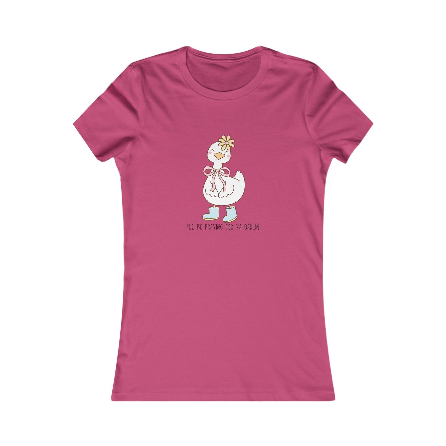 T-Shirt | Church Goose I'll Be Praying For Ya Darlin' Women's Favorite Tee