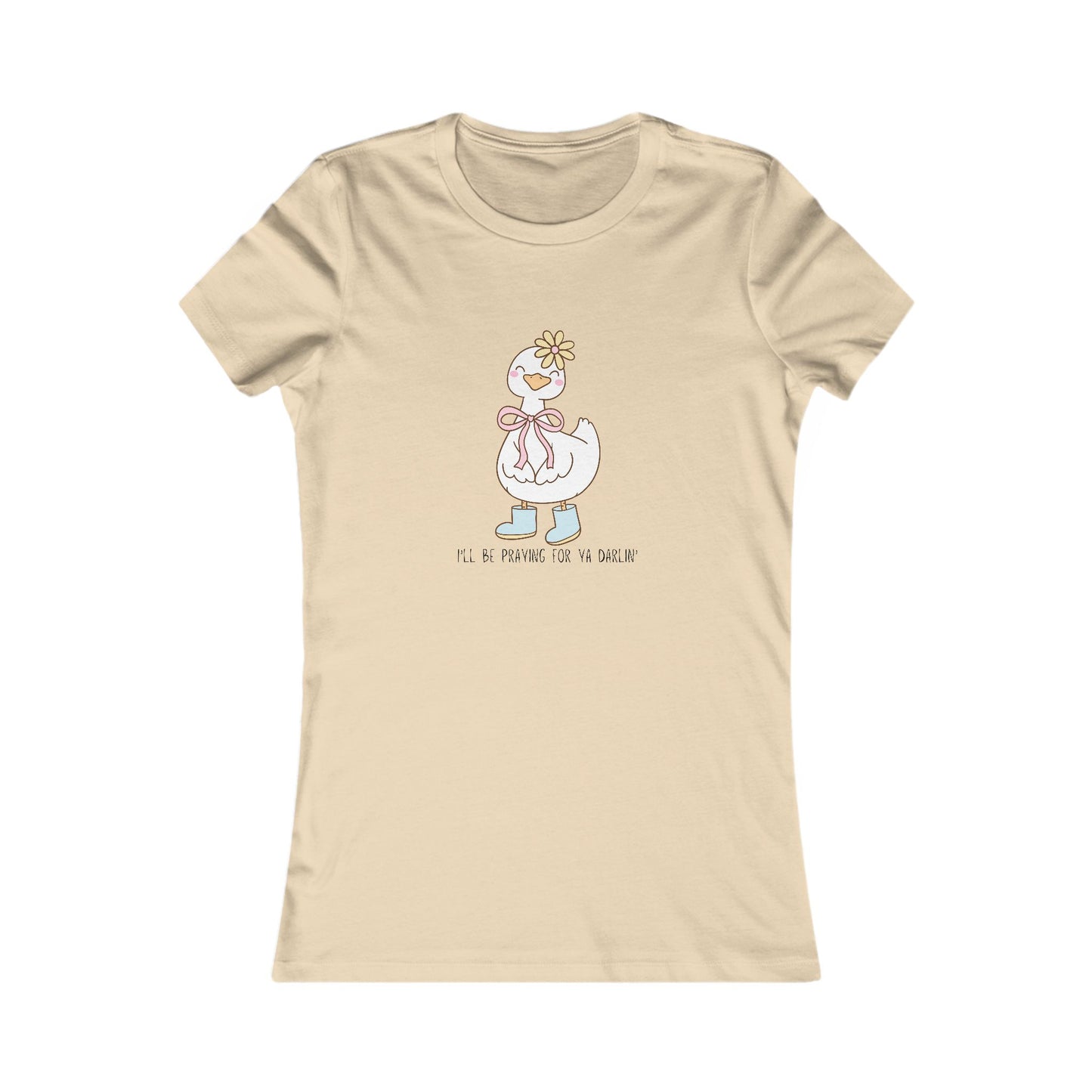 T-Shirt | Church Goose I'll Be Praying For Ya Darlin' Women's Favorite Tee