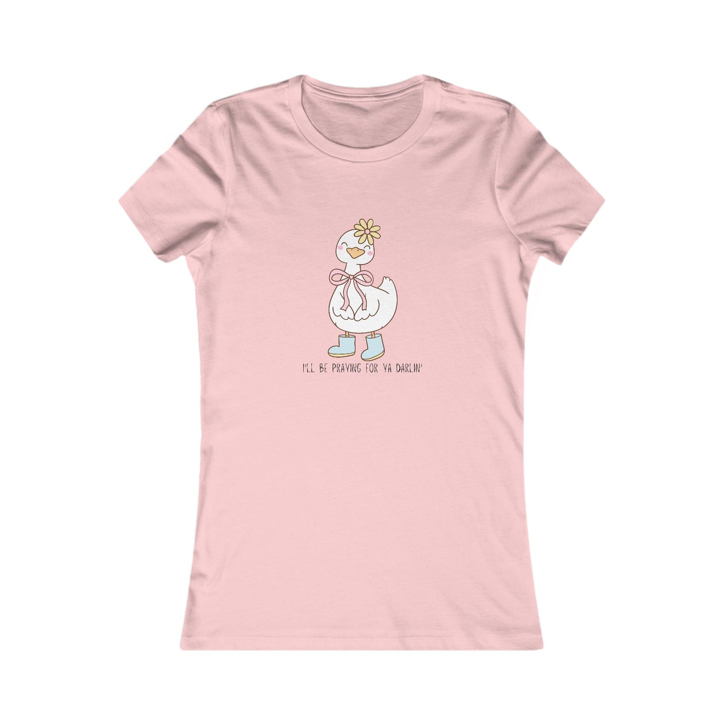 T-Shirt | Church Goose I'll Be Praying For Ya Darlin' Women's Favorite Tee