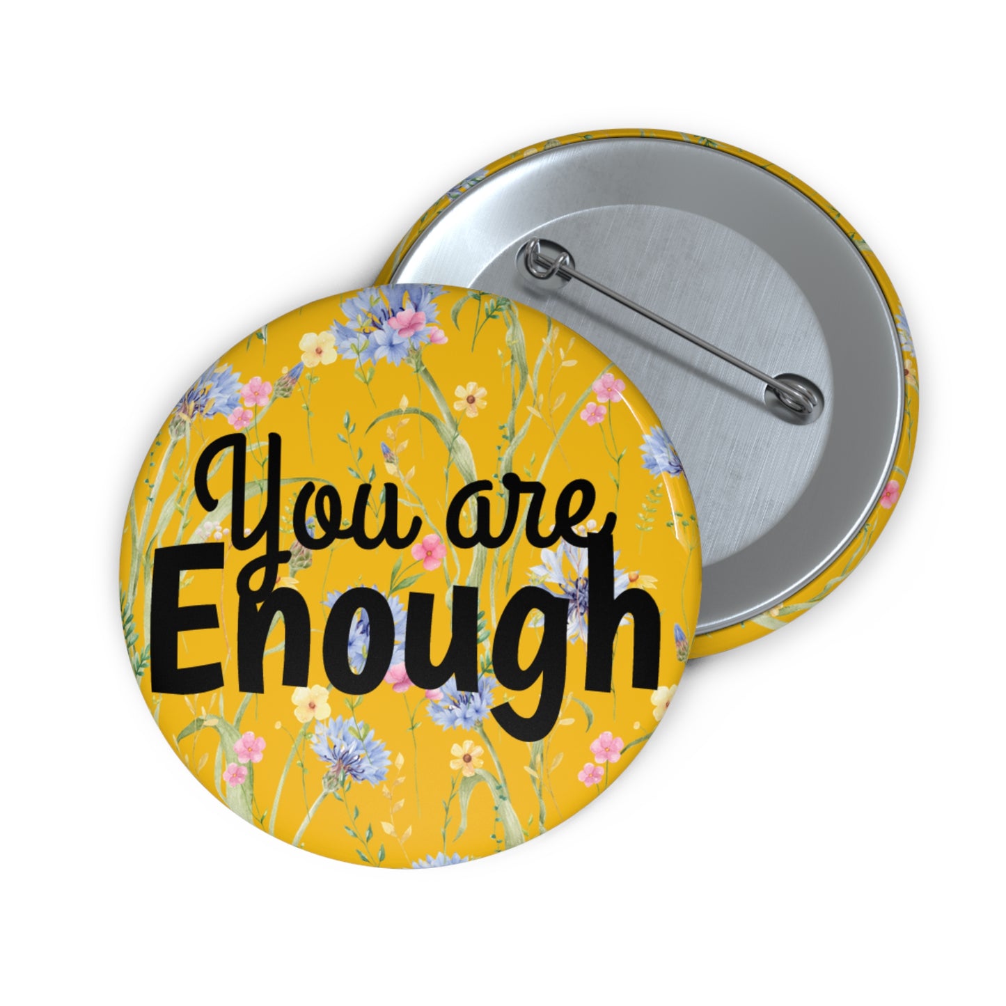 Custom Inspirational Pin Buttons - 'You Are Enough' Floral Design