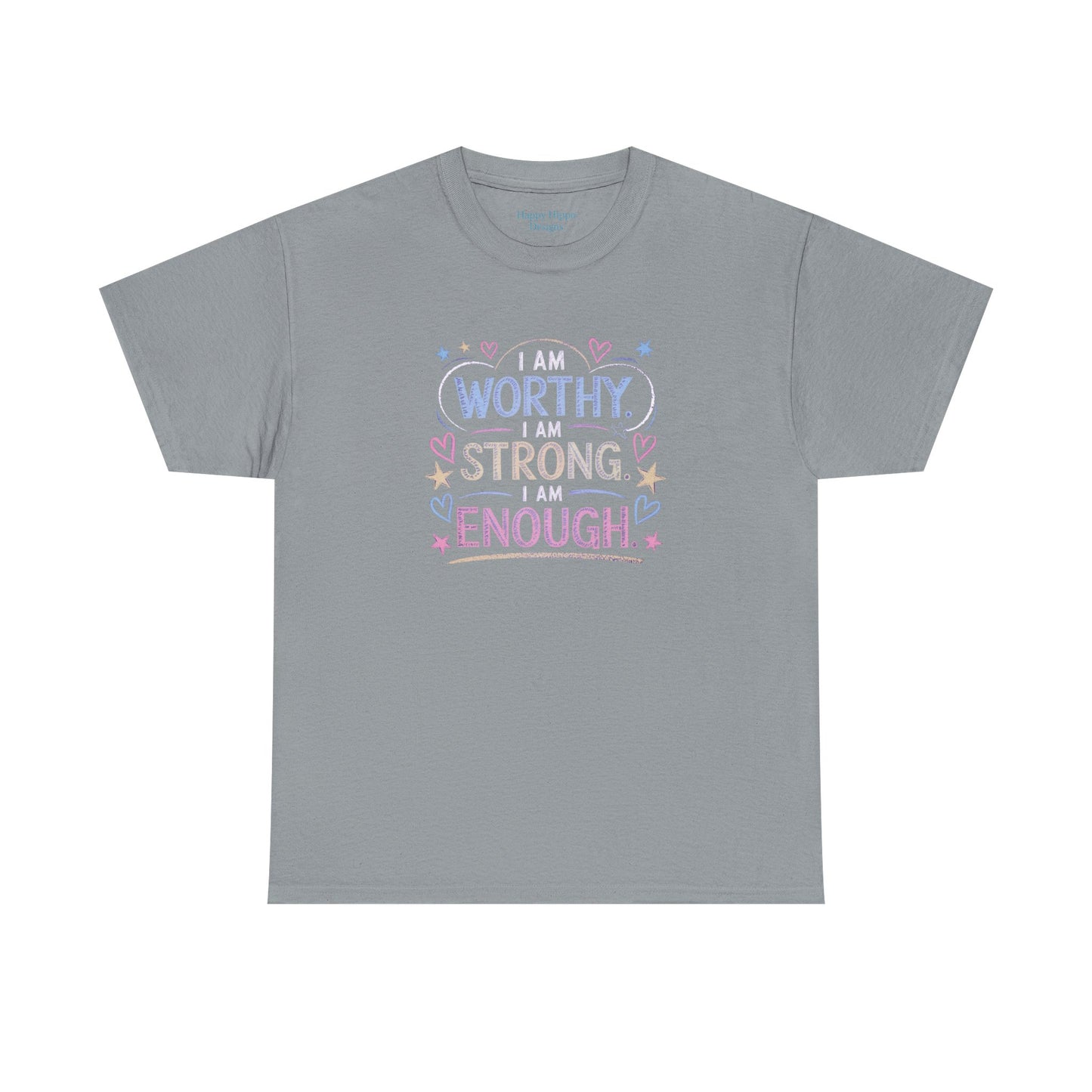 I am worthy, I am strong, I am enough-- Comfy t-shirt.