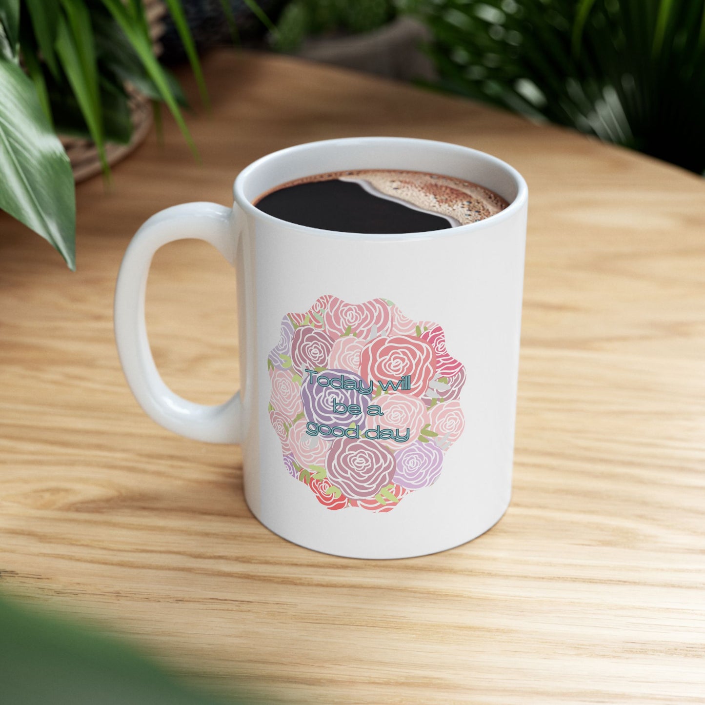 "Today will be a good day" -Ceramic Mug, (11oz, 15oz)