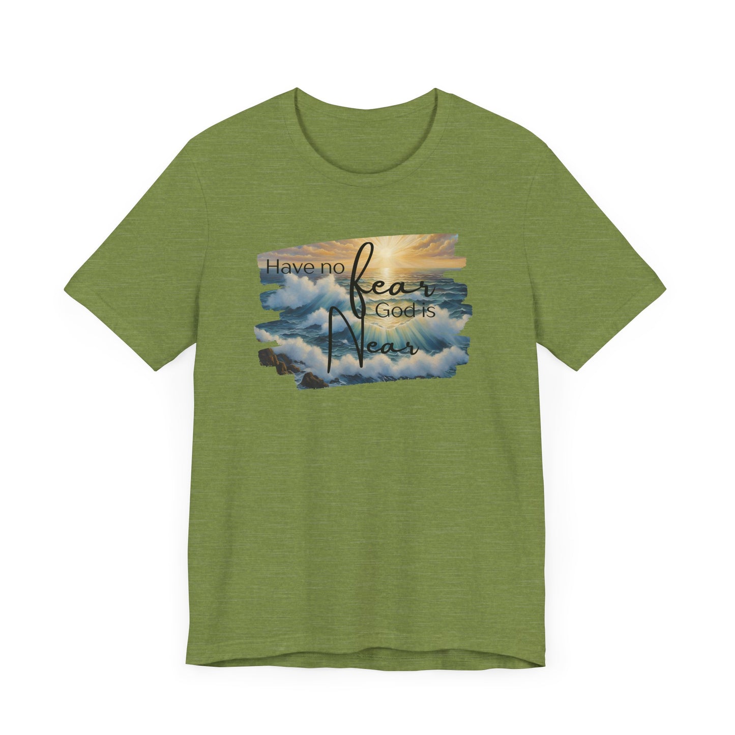 Have no fear, God is near- adult light weight T-shirt