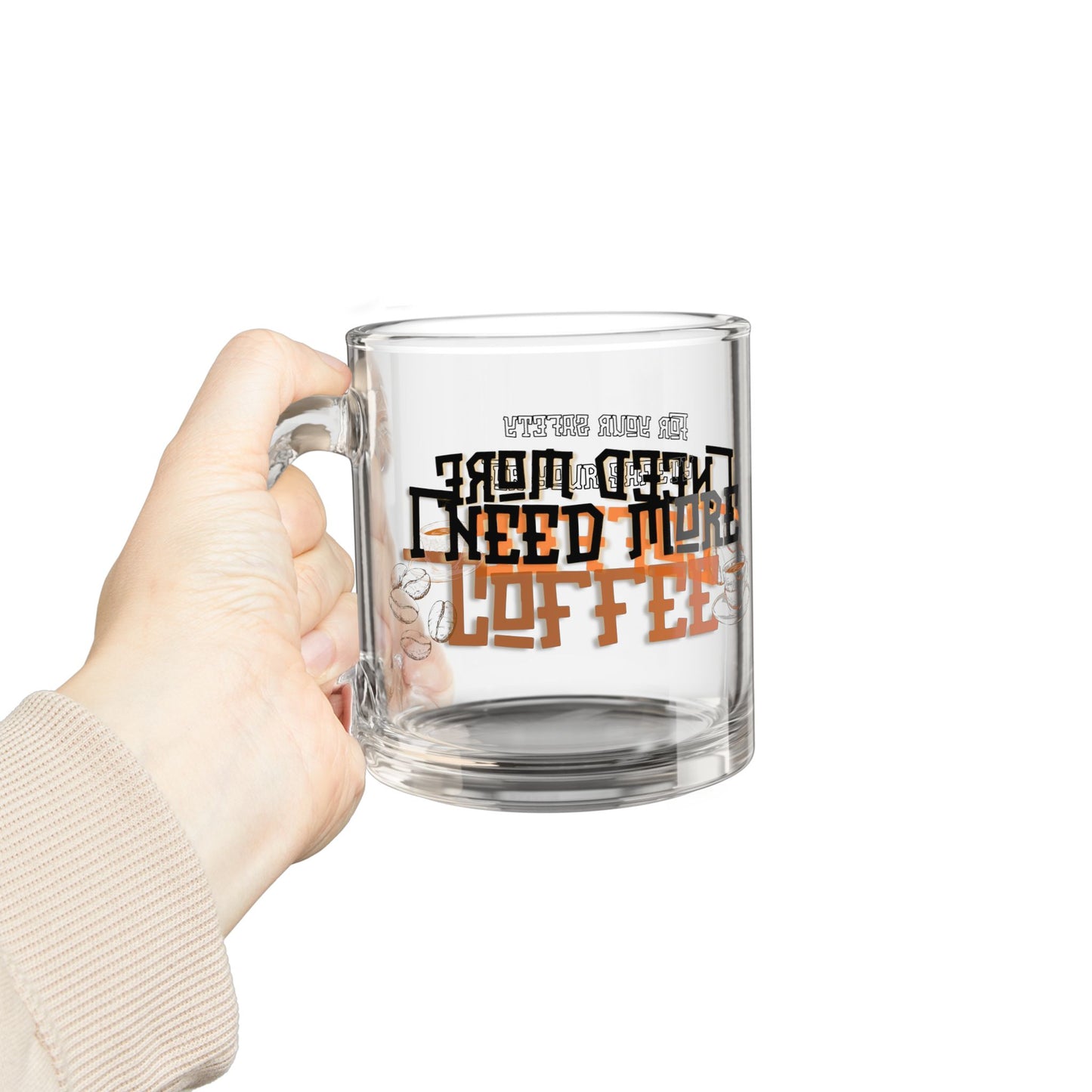 Glass Mug-"For your safety, I need more coffee"