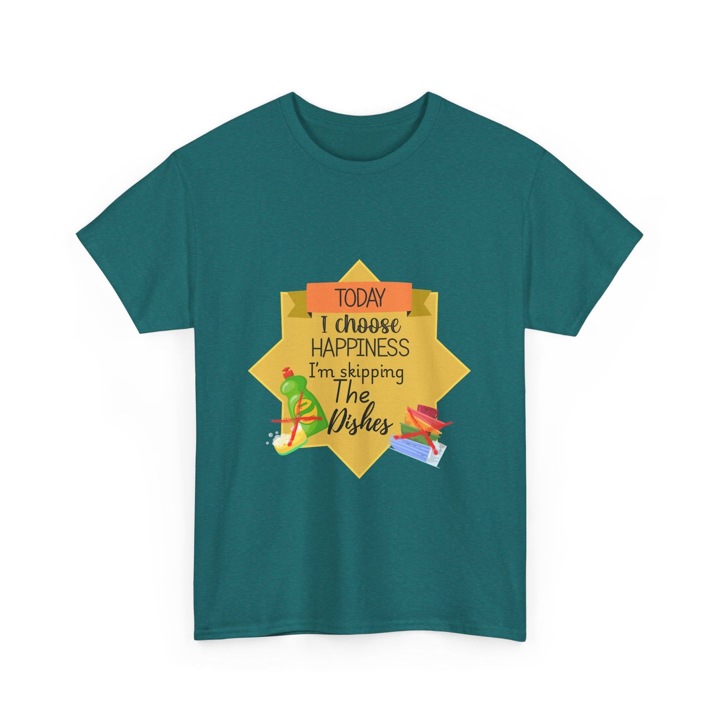 T-Shirt Choose Happiness Skip The Dishes Unisex Heavy Cotton Tee