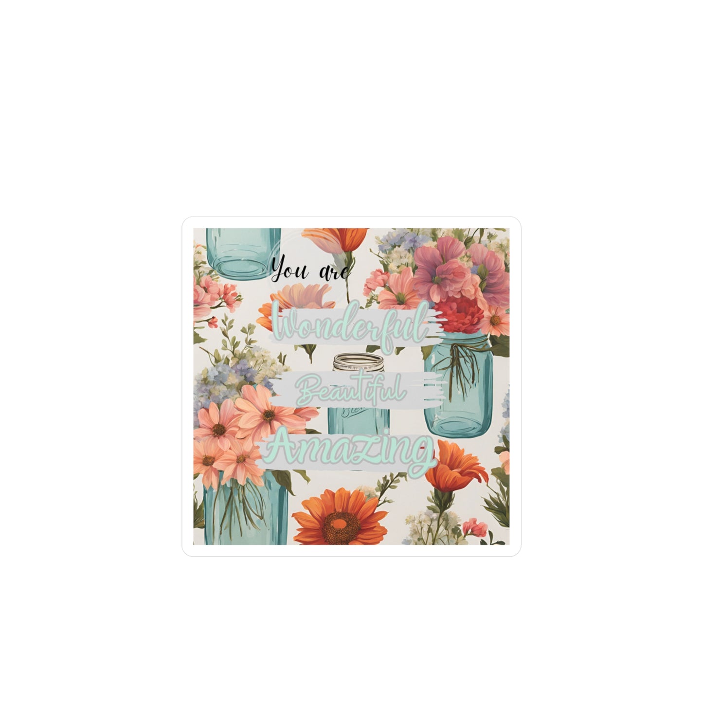 Inspirational Floral Kiss-Cut Vinyl Decals - You Are Wonderful Beautiful Amazing