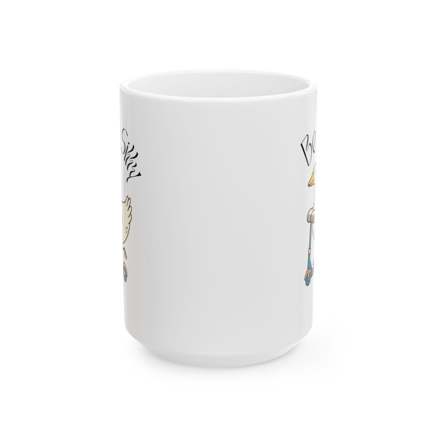 Be a Silly Goose Ceramic Mug (11oz, 15oz)