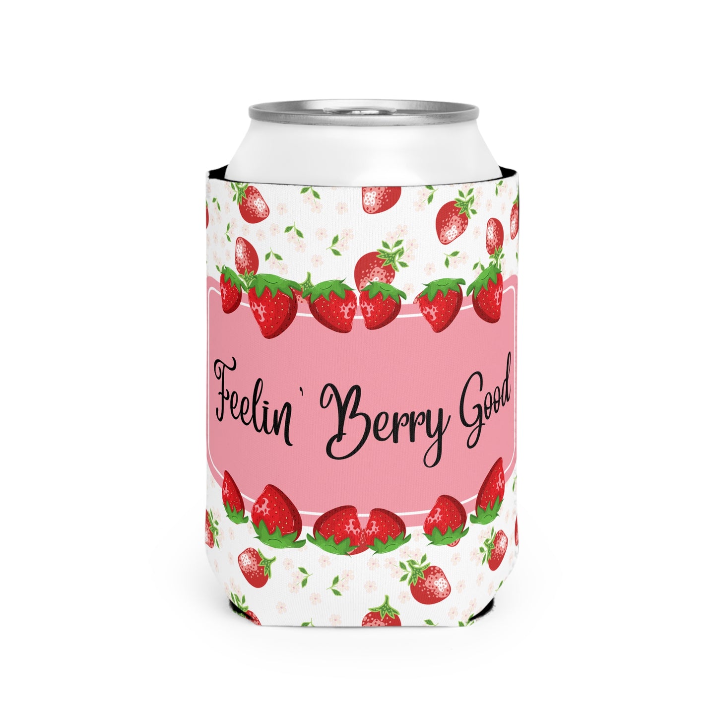 Cute Strawberry Feelin Berry Good can cooler sleeve