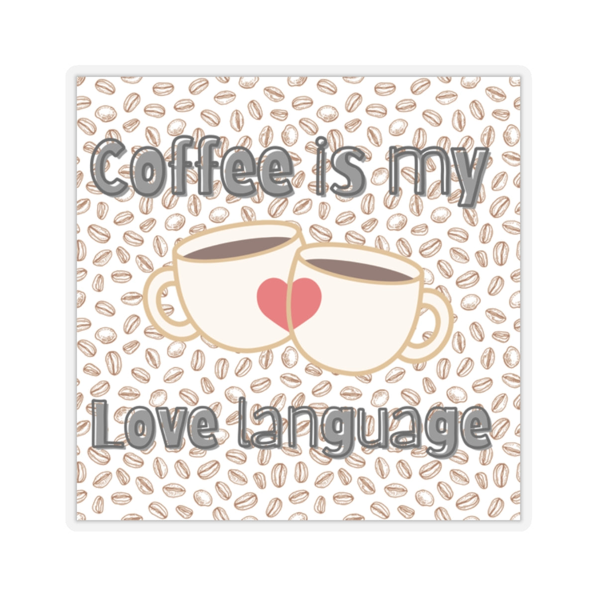 Sticker- Coffee is my Love Language