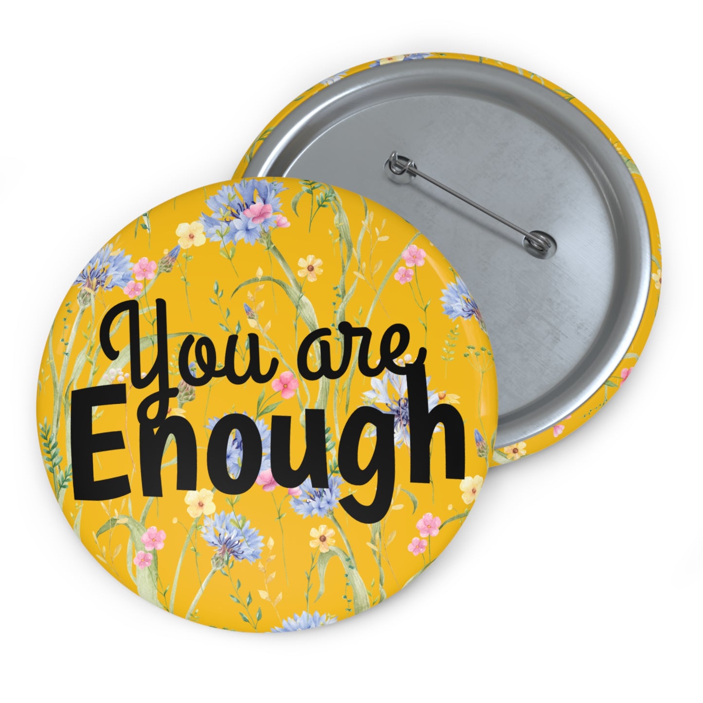 Custom Inspirational Pin Buttons - 'You Are Enough' Floral Design