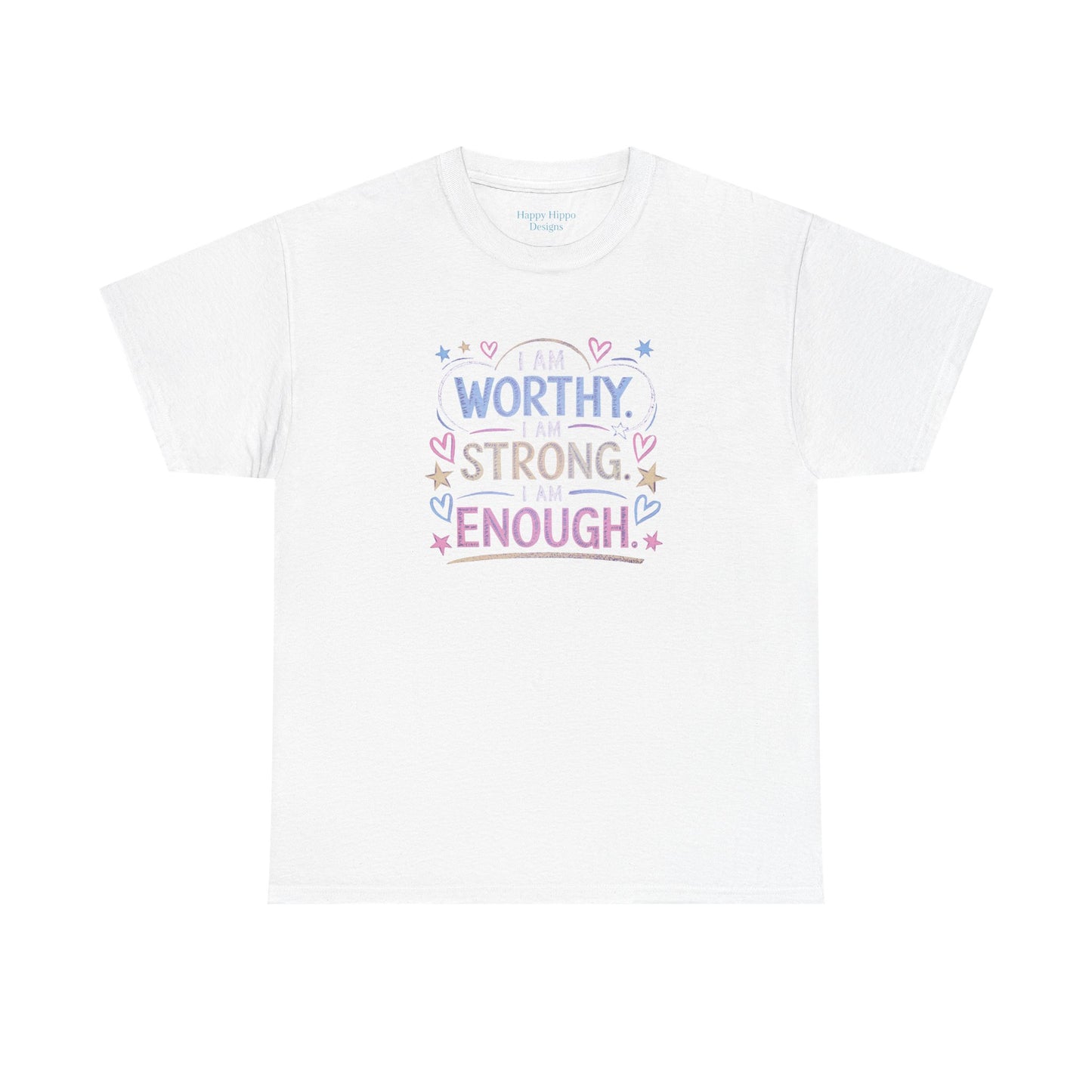 I am worthy, I am strong, I am enough-- Comfy t-shirt.