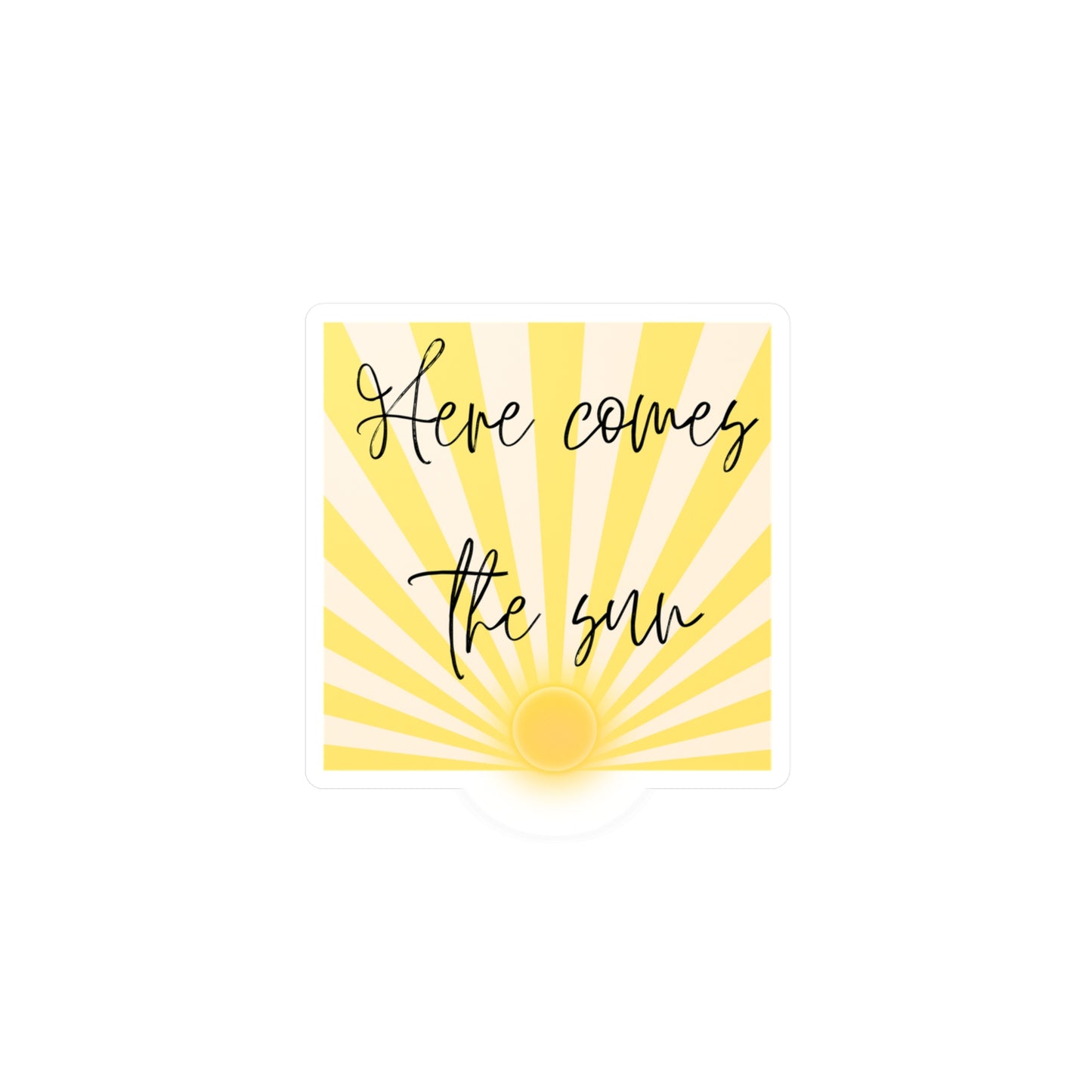 Vinyl Decal - Here Comes the Sun