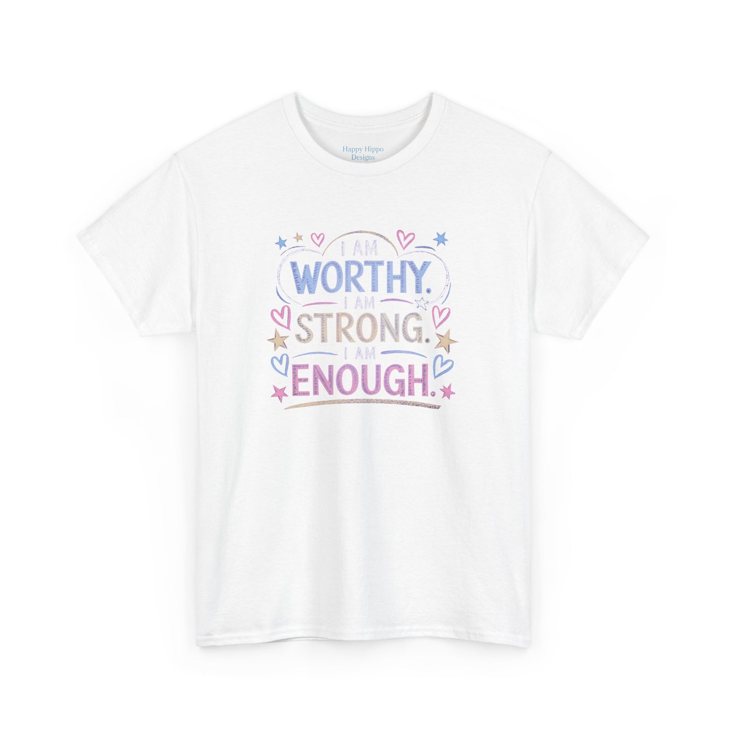 I am worthy, I am strong, I am enough-- Comfy t-shirt.