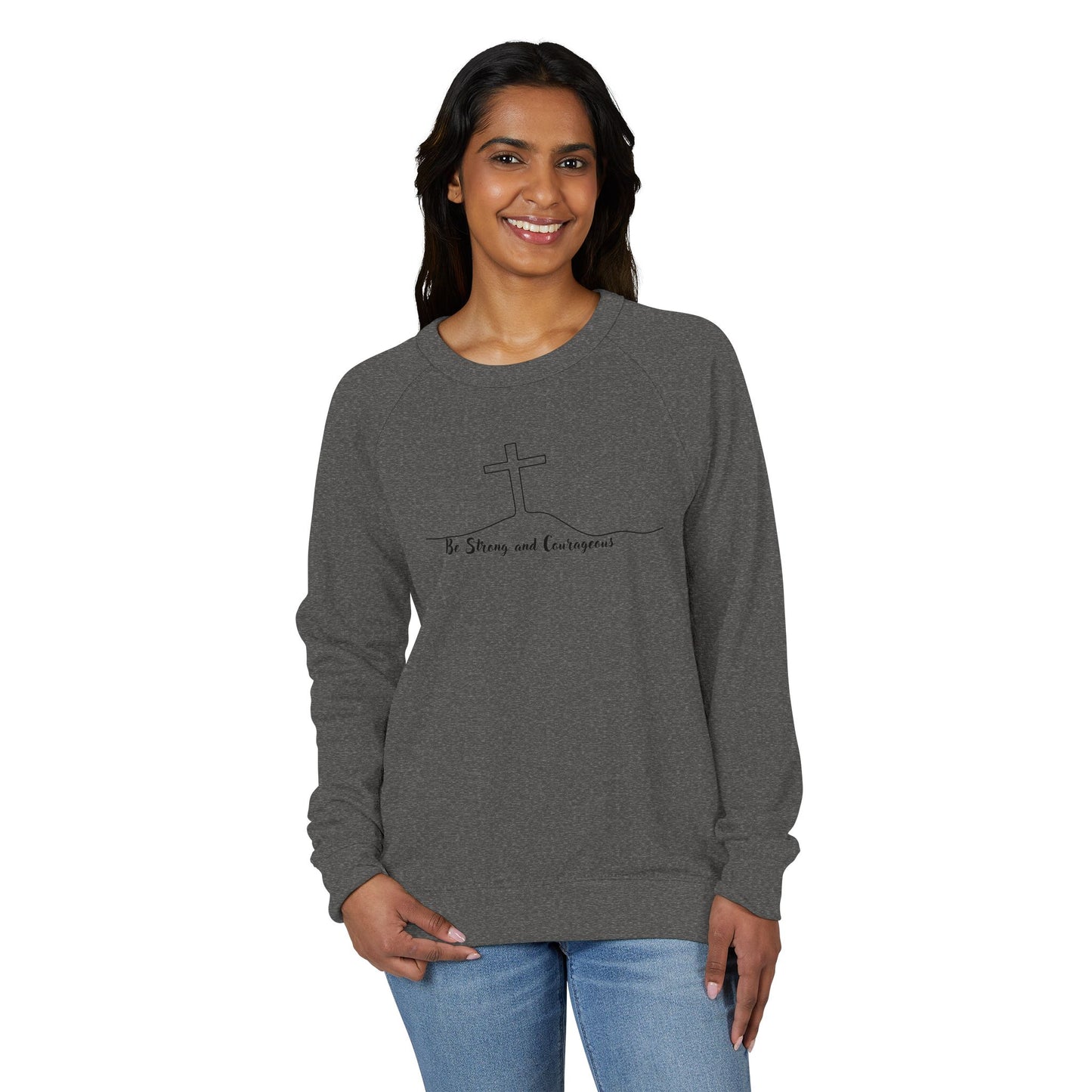 Inspirational Crewneck Sweatshirt - Be Strong and Courageous, Unisex Pullover, Motivational Gift, Cozy Casual Wear, Perfect for Everyday