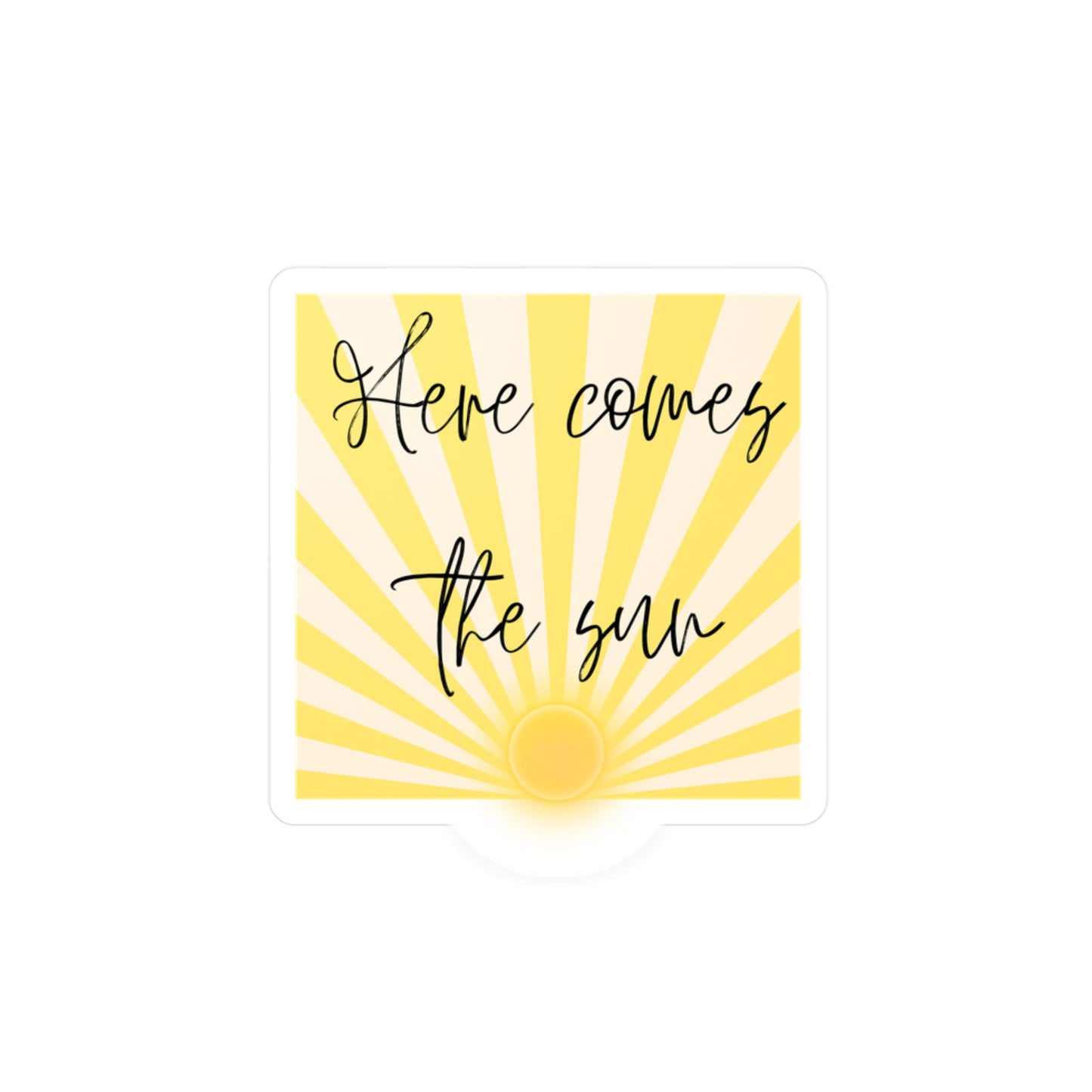 Vinyl Decal - Here Comes the Sun