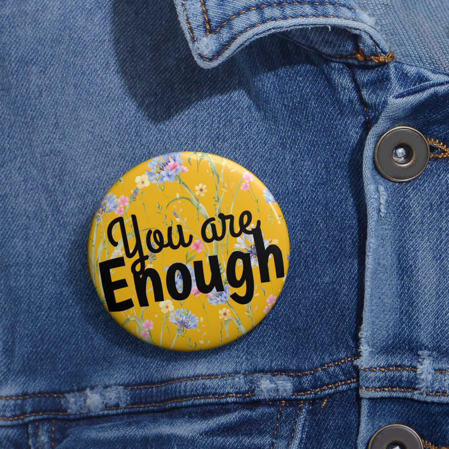 Custom Inspirational Pin Buttons - 'You Are Enough' Floral Design