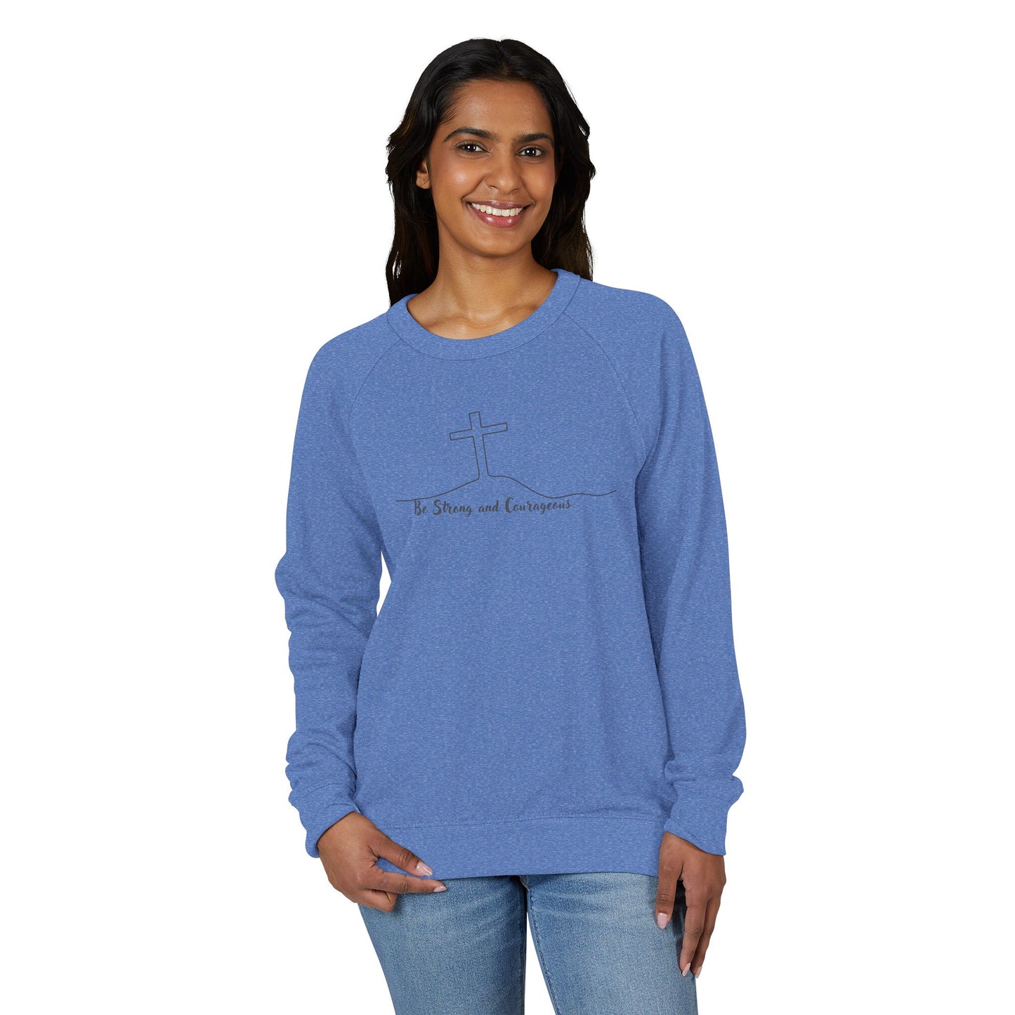 Inspirational Crewneck Sweatshirt - Be Strong and Courageous, Unisex Pullover, Motivational Gift, Cozy Casual Wear, Perfect for Everyday