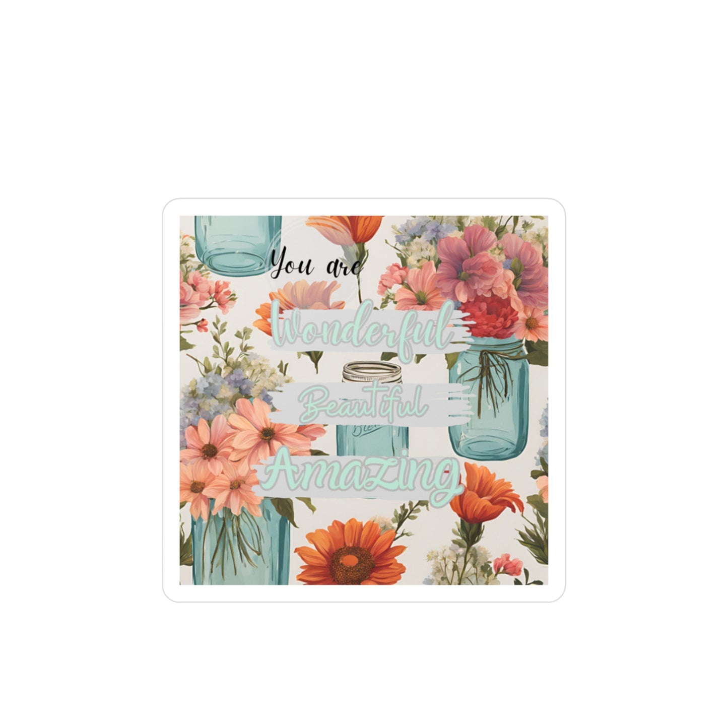 Inspirational Floral Kiss-Cut Vinyl Decals - You Are Wonderful Beautiful Amazing