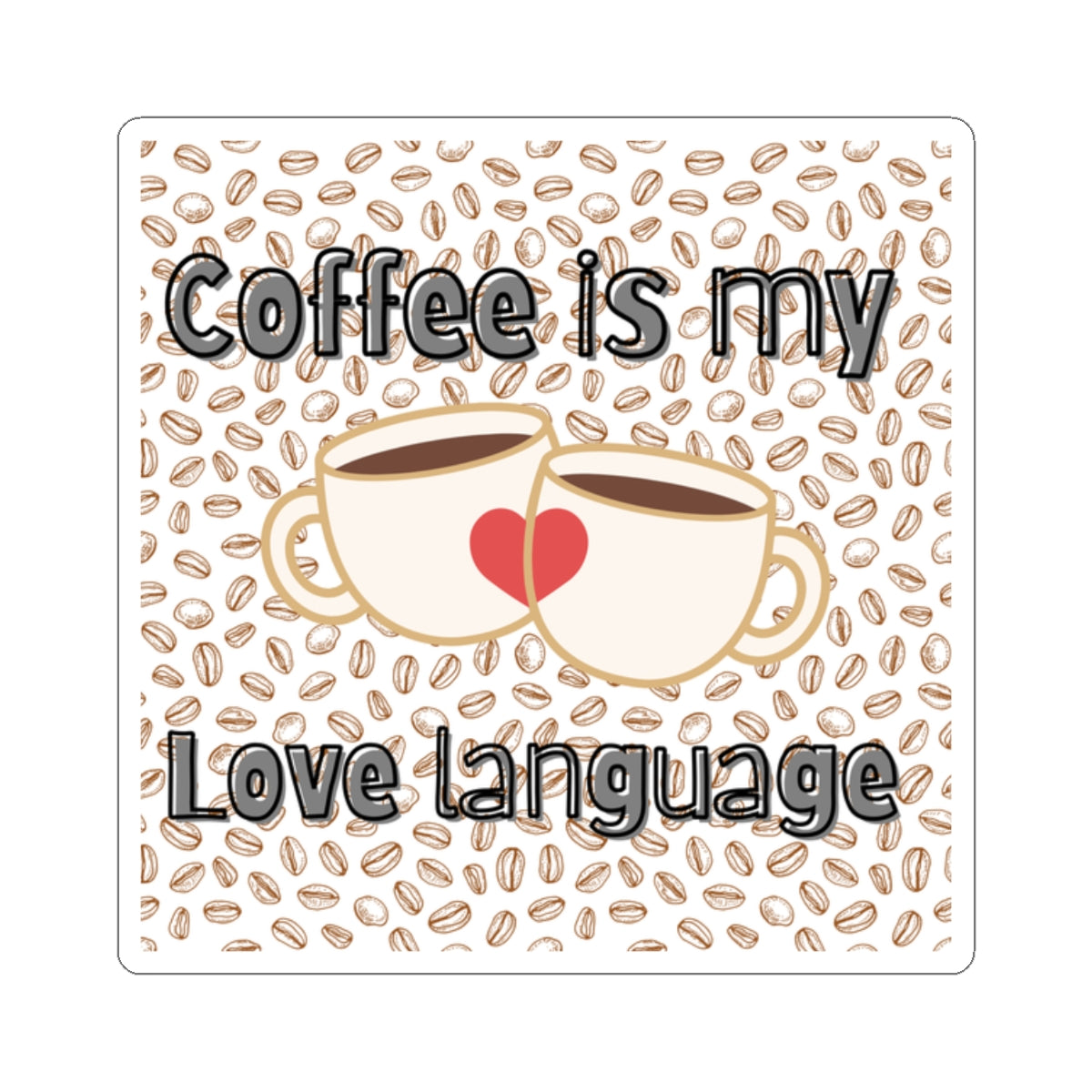 Sticker- Coffee is my Love Language