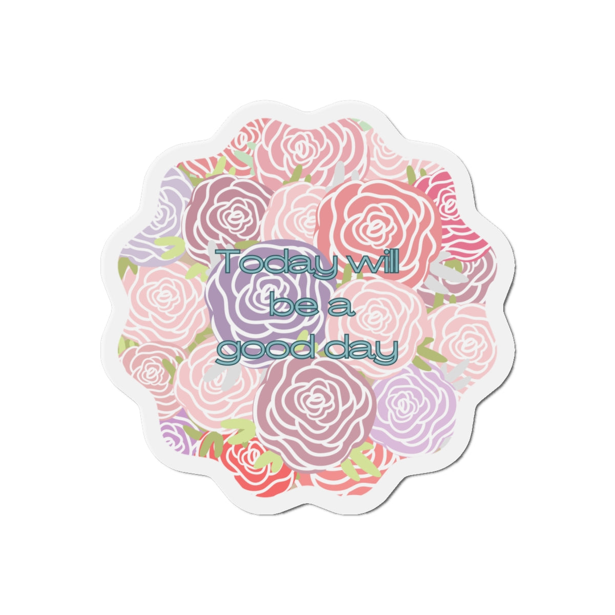 Inspirational Rose Die-Cut Magnet - "Today Will Be A Good Day"