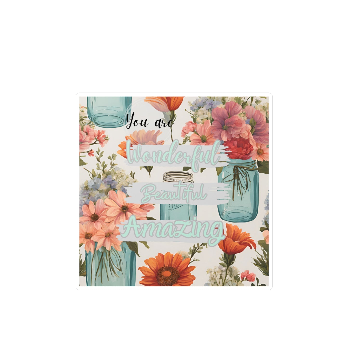 Inspirational Floral Kiss-Cut Vinyl Decals - You Are Wonderful Beautiful Amazing