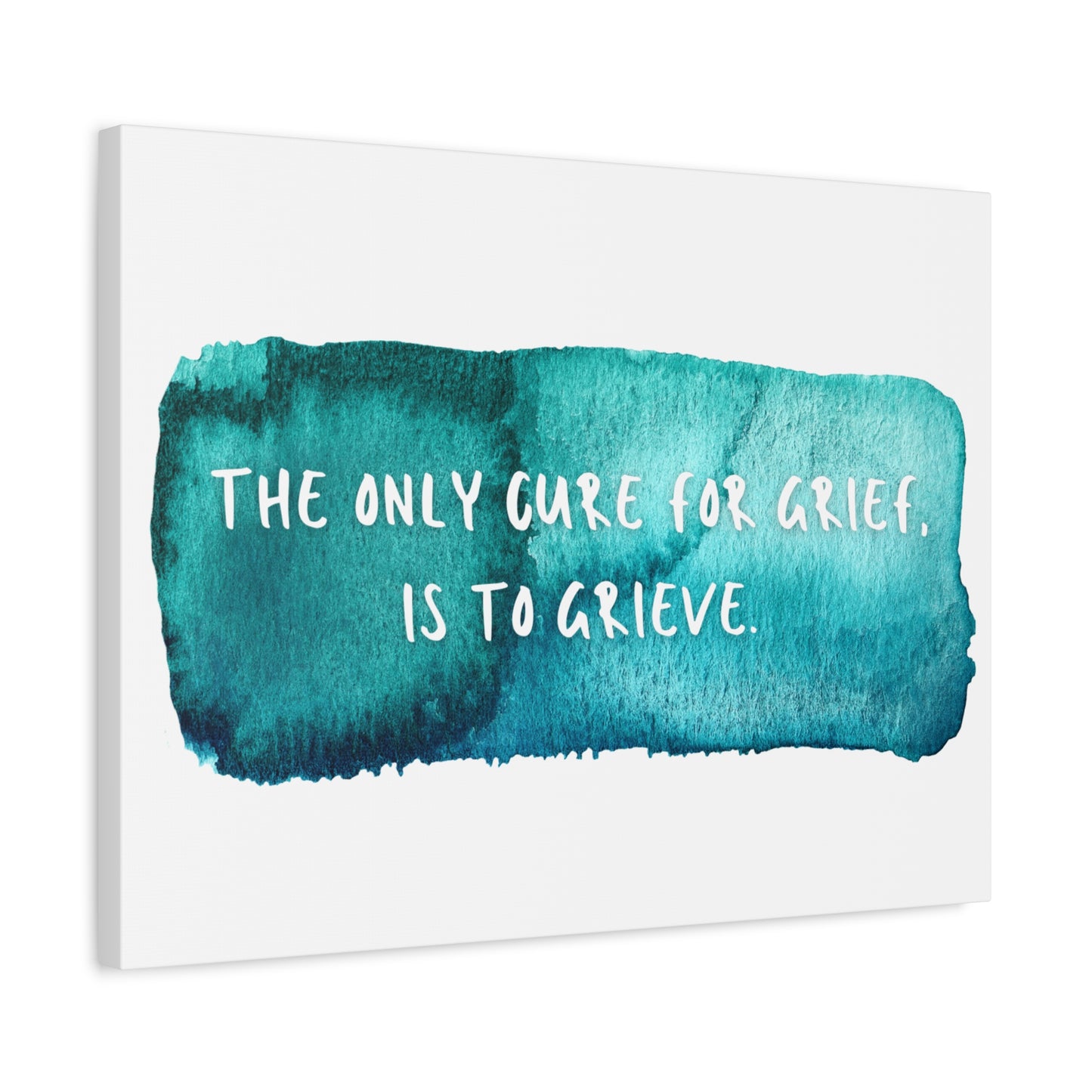 Inspirational Wall Art Canvas - "The Only Cure for Grief is to Grieve" - Home Decor