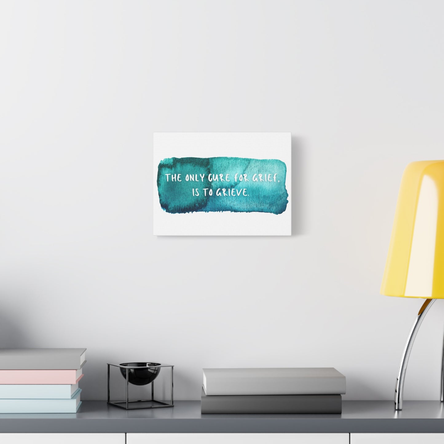 Inspirational Wall Art Canvas - "The Only Cure for Grief is to Grieve" - Home Decor