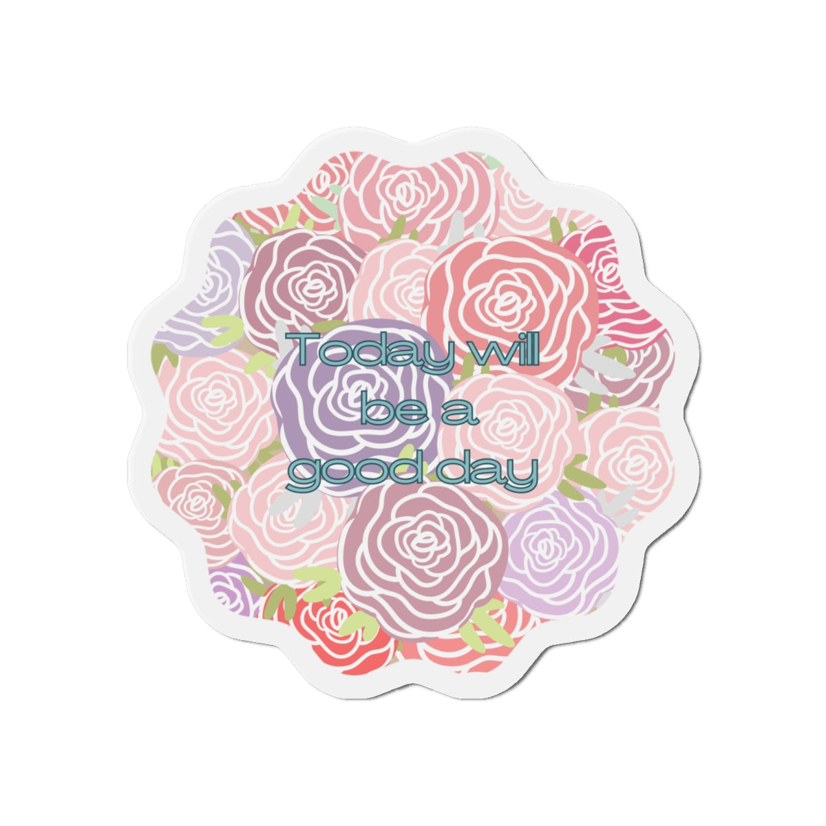 Inspirational Rose Die-Cut Magnet - "Today Will Be A Good Day"