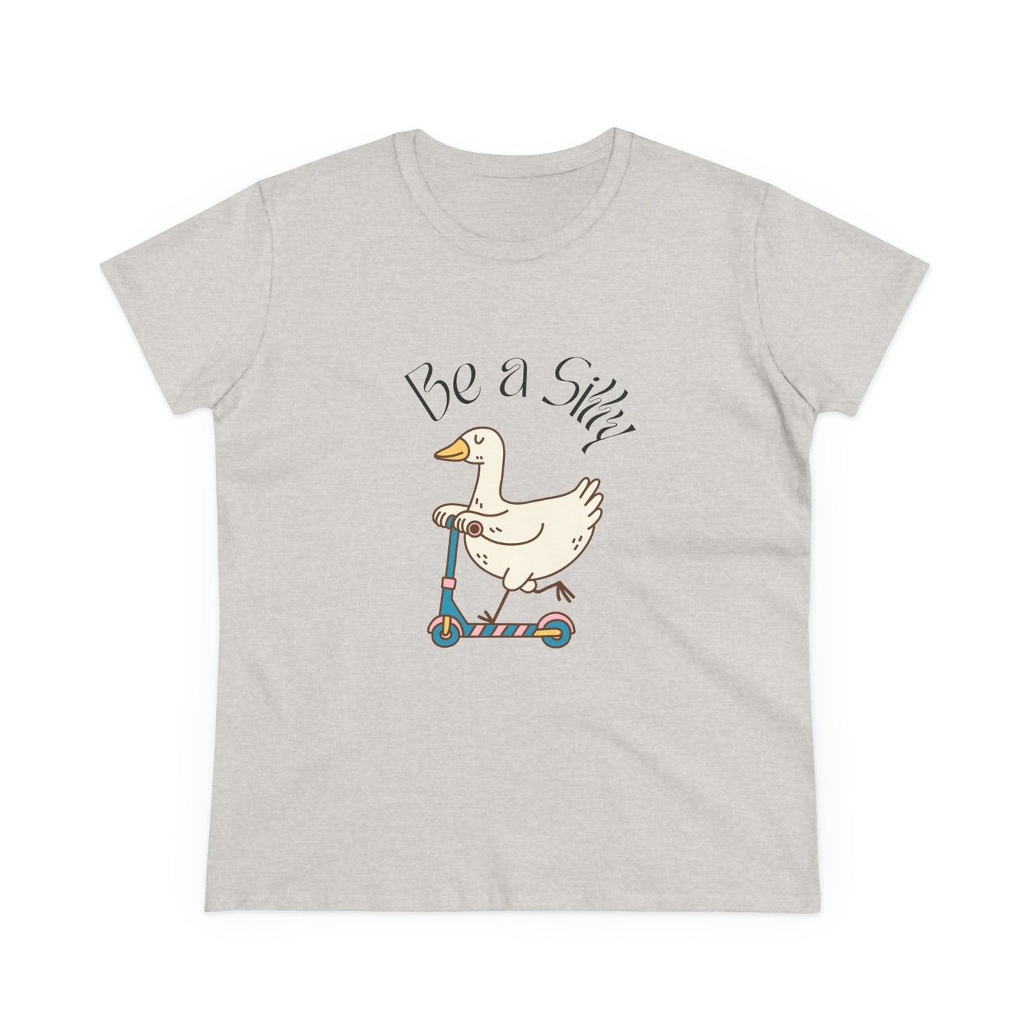 Be a Silly Goose Women's Midweight Cotton Tee shirt