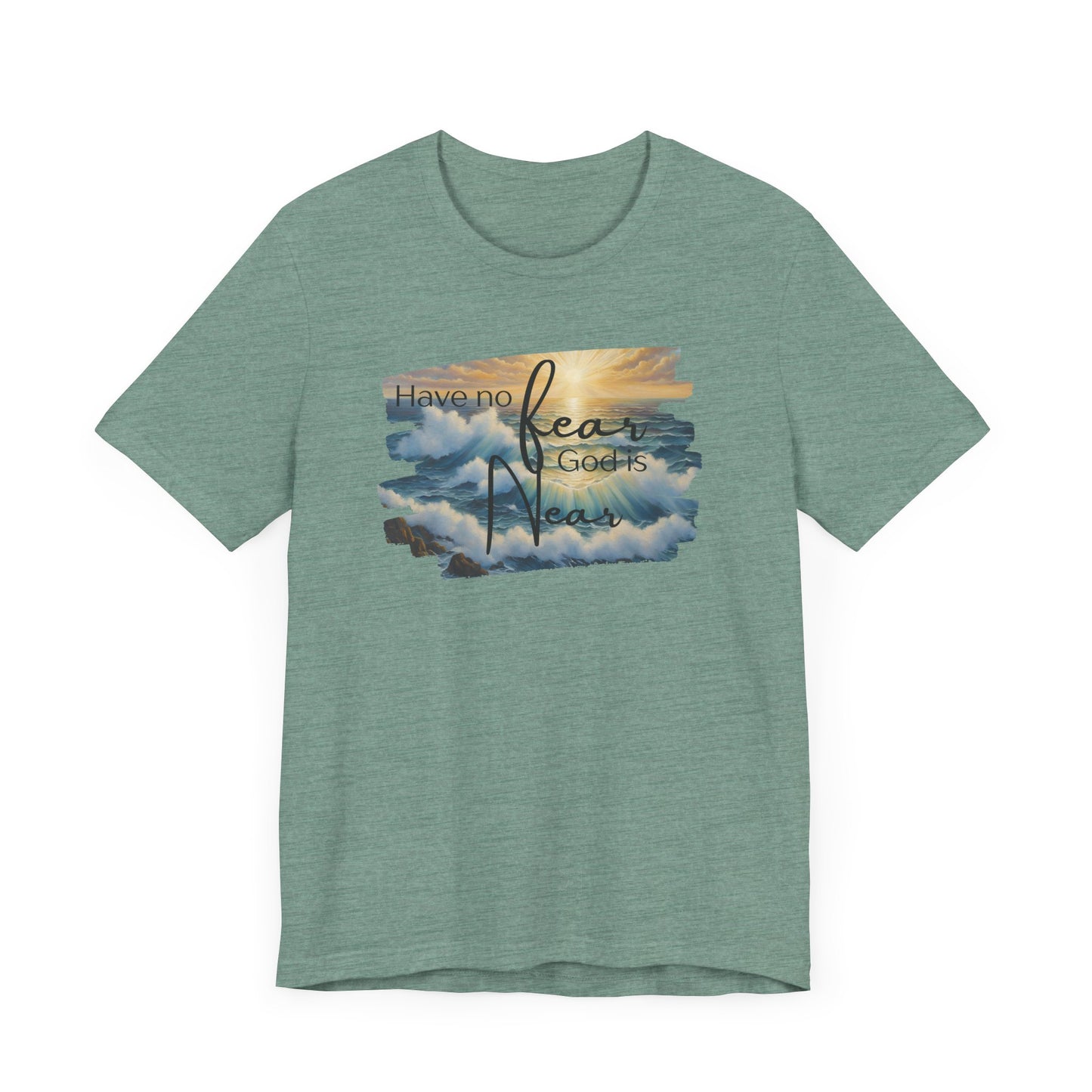 Have no fear, God is near- adult light weight T-shirt