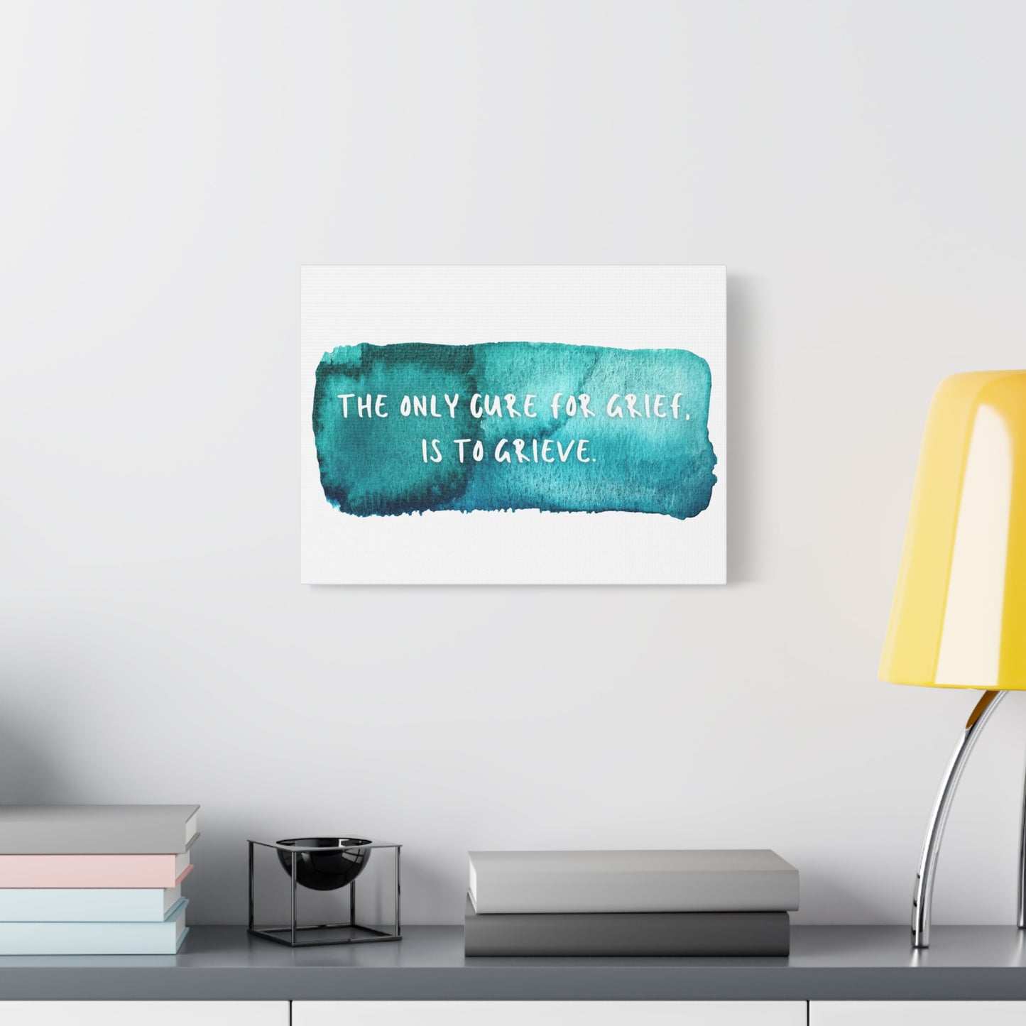 Inspirational Wall Art Canvas - "The Only Cure for Grief is to Grieve" - Home Decor