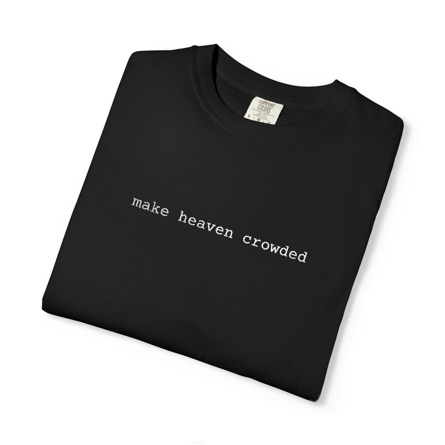 Embroidered T-Shirt - 'Make Heaven Crowded'