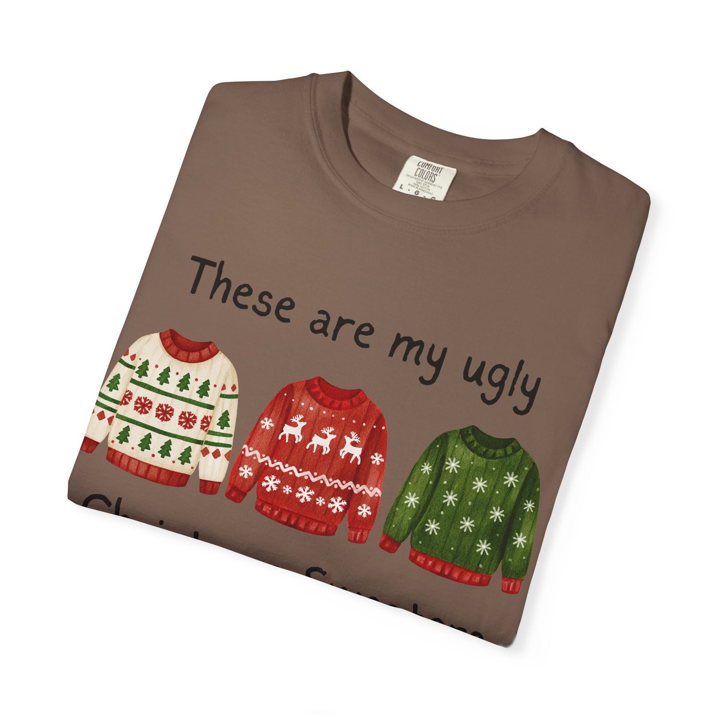 Ugly Christmas Sweaters T-Shirt — These Are My Ugly Christmas Sweaters Tee